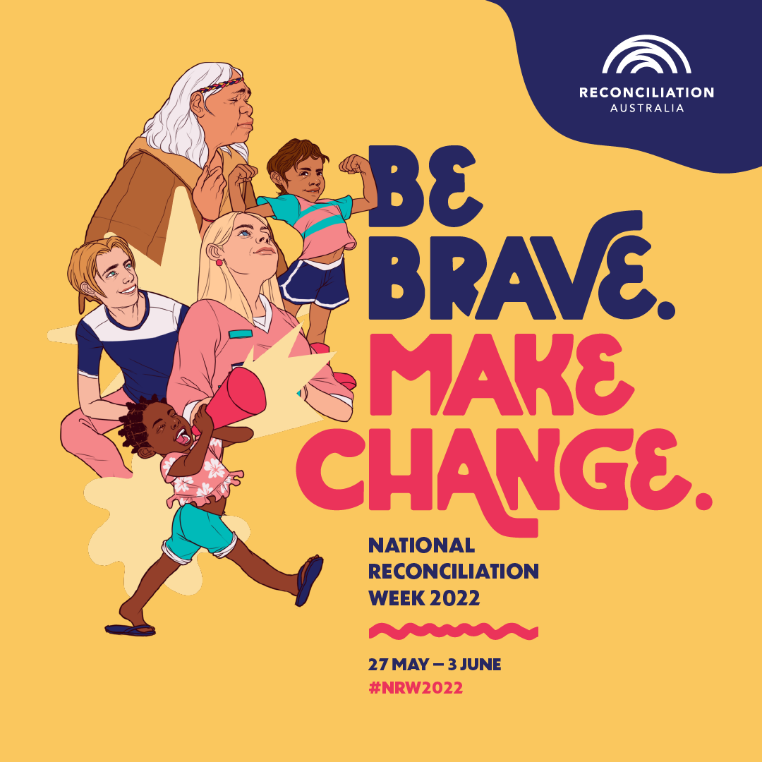 How can you be brave and make change this Reconciliation Week? How can you be brave and make change this Reconciliation Week?