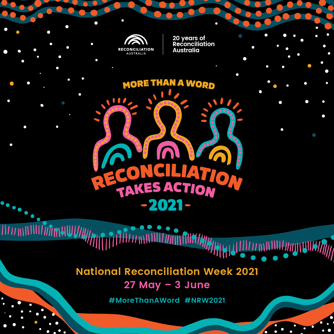 Celebrating Reconciliation Week 2021 Celebrating Reconciliation Week 2021